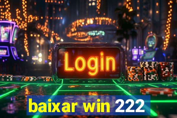 baixar win 222